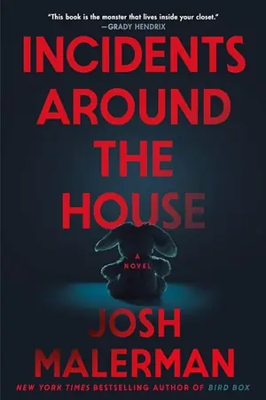Cover of the novel Incidents Around the House by Josh Malerman